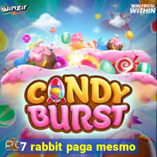 7 rabbit paga mesmo